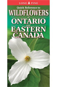 Lone Pine Quick Reference to Wildflowers of Ontario and Eastern Canada